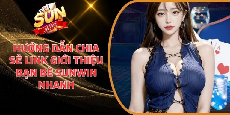 Hướng Dẫn Chia Sẻ Link Giới Thiệu Bạn Bè Sunwin Nhanh 9 Hướng Dẫn Chia Sẻ Link Giới Thiệu Bạn Bè Sunwin